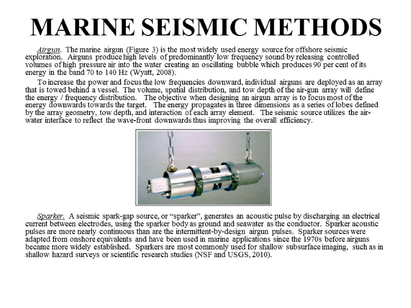 Airgun.  The marine airgun (Figure 3) is the most widely used energy source